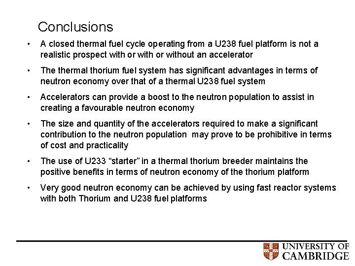 Conclusions • A closed thermal fuel cycle operating from a U 238 fuel platform