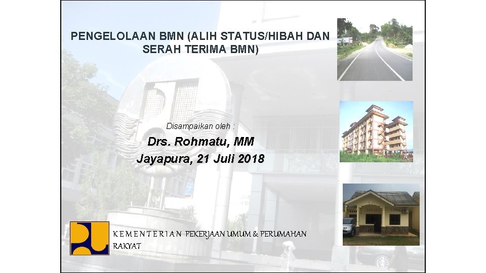 PENGELOLAAN BMN (ALIH STATUS/HIBAH DAN SERAH TERIMA BMN) Pengelolaan BMN Disampaikan oleh : Drs.