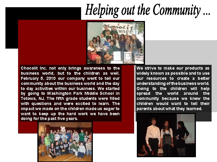 Chocolit Inc. not only brings awareness to the business world, but to the children Chocolit Inc. not only brings awareness to the business world, but to the children