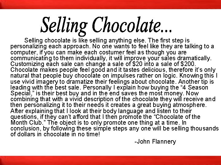 Selling chocolate is like selling anything else. The first step is personalizing each Selling chocolate is like selling anything else. The first step is personalizing each