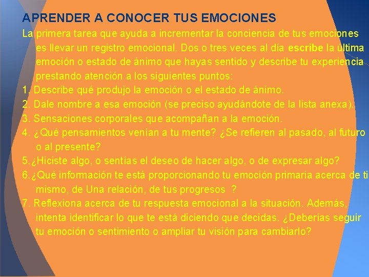 APRENDER A CONOCER TUS EMOCIONES La primera tarea que ayuda a incrementar la conciencia