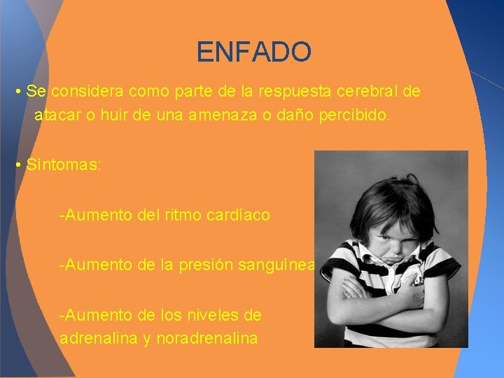 ENFADO • Se considera como parte de la respuesta cerebral de atacar o huir