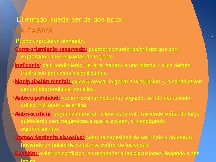 El enfado puede ser de dos tipos: IRA PASIVA Puede expresarse mediante: • Comportamiento