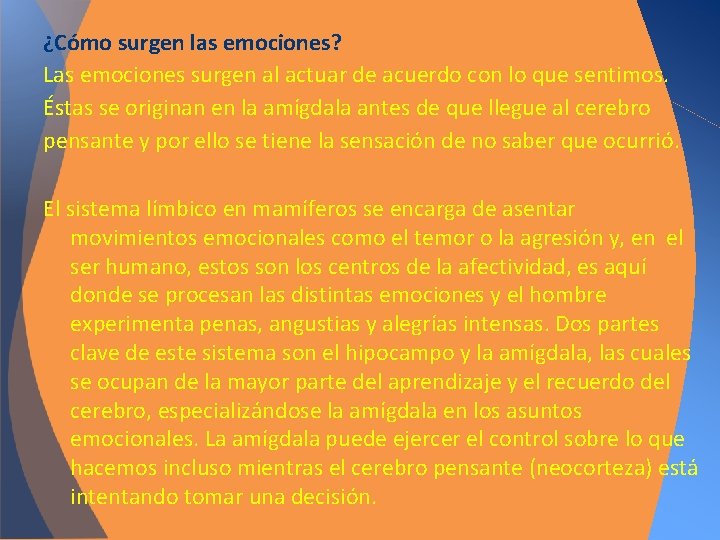 ¿Cómo surgen las emociones? Las emociones surgen al actuar de acuerdo con lo que