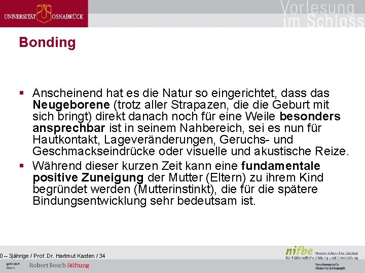 Bonding § Anscheinend hat es die Natur so eingerichtet, dass das Neugeborene (trotz aller