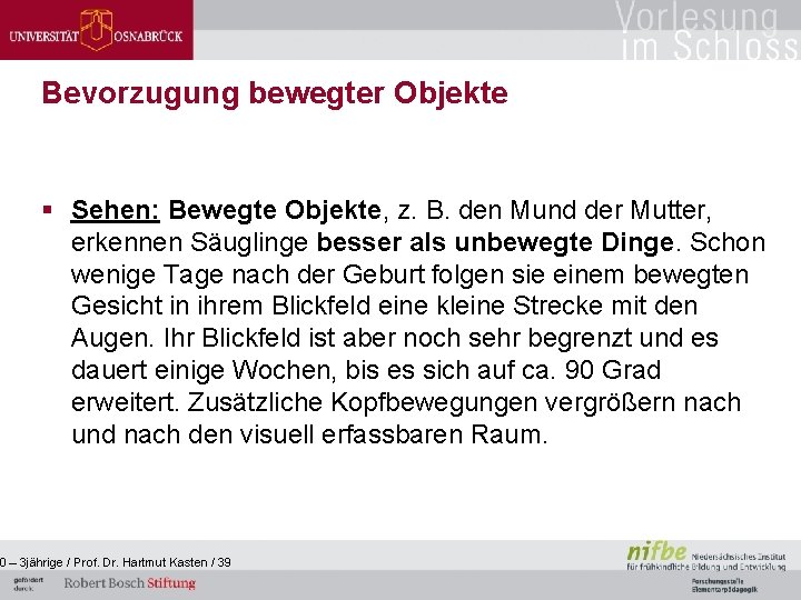 Bevorzugung bewegter Objekte § Sehen: Bewegte Objekte, z. B. den Mund der Mutter, erkennen