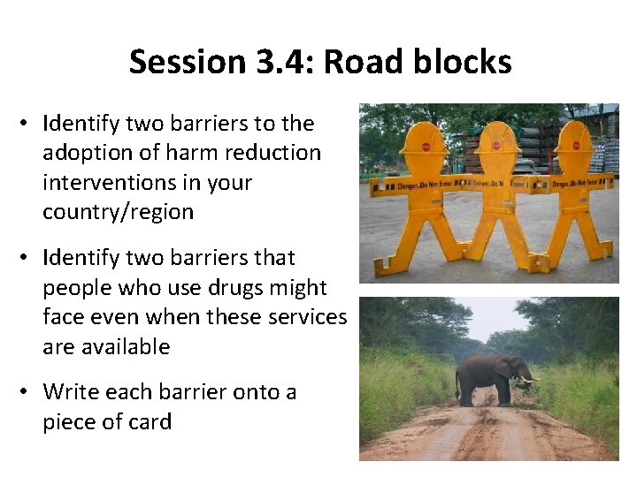 Session 3. 4: Road blocks • Identify two barriers to the adoption of harm