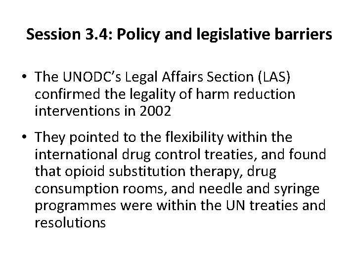 Session 3. 4: Policy and legislative barriers • The UNODC’s Legal Affairs Section (LAS)