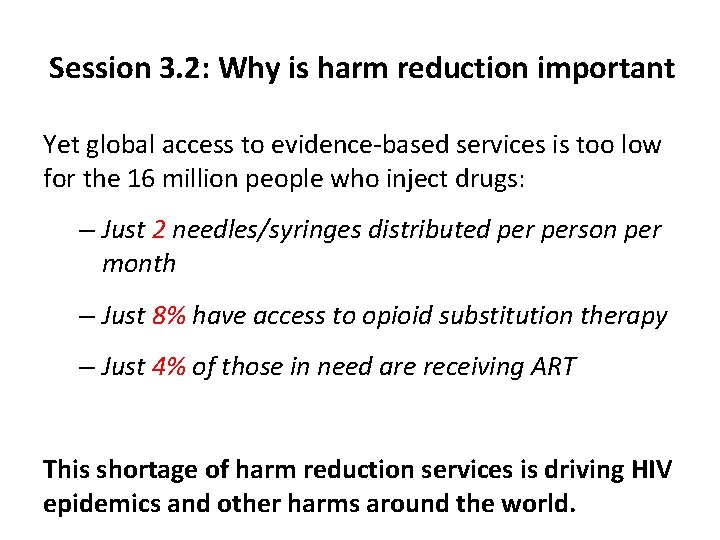 Session 3. 2: Why is harm reduction important Yet global access to evidence-based services