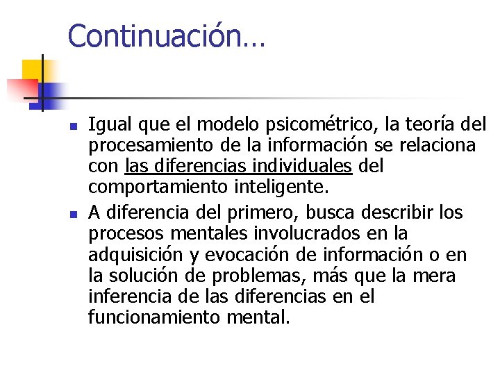 Continuación… n n Igual que el modelo psicométrico, la teoría del procesamiento de la