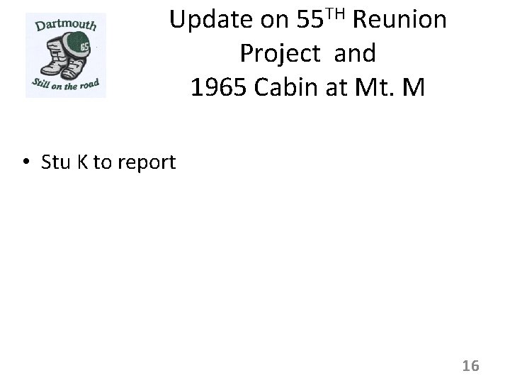 Update on 55 TH Reunion Project and 1965 Cabin at Mt. M • Stu