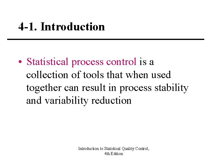 4 -1. Introduction • Statistical process control is a collection of tools that when