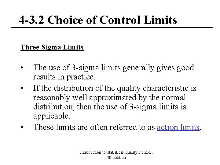 4 -3. 2 Choice of Control Limits Three-Sigma Limits • • • The use