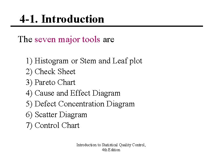4 -1. Introduction The seven major tools are 1) Histogram or Stem and Leaf