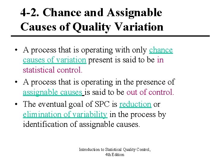 4 -2. Chance and Assignable Causes of Quality Variation • A process that is