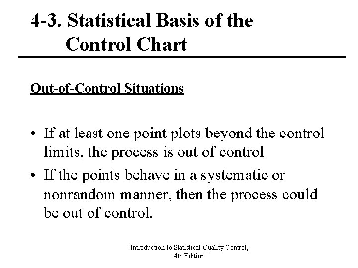 4 -3. Statistical Basis of the Control Chart Out-of-Control Situations • If at least