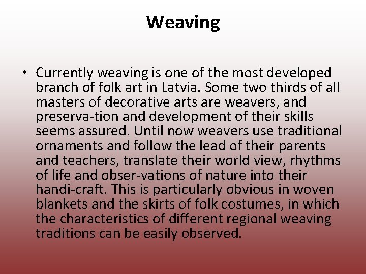 Weaving • Currently weaving is one of the most developed branch of folk art Weaving • Currently weaving is one of the most developed branch of folk art