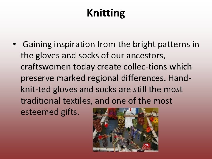 Knitting • Gaining inspiration from the bright patterns in the gloves and socks of