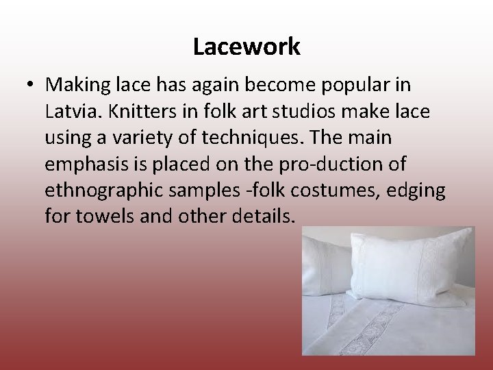 Lacework • Making lace has again become popular in Latvia. Knitters in folk Lacework • Making lace has again become popular in Latvia. Knitters in folk