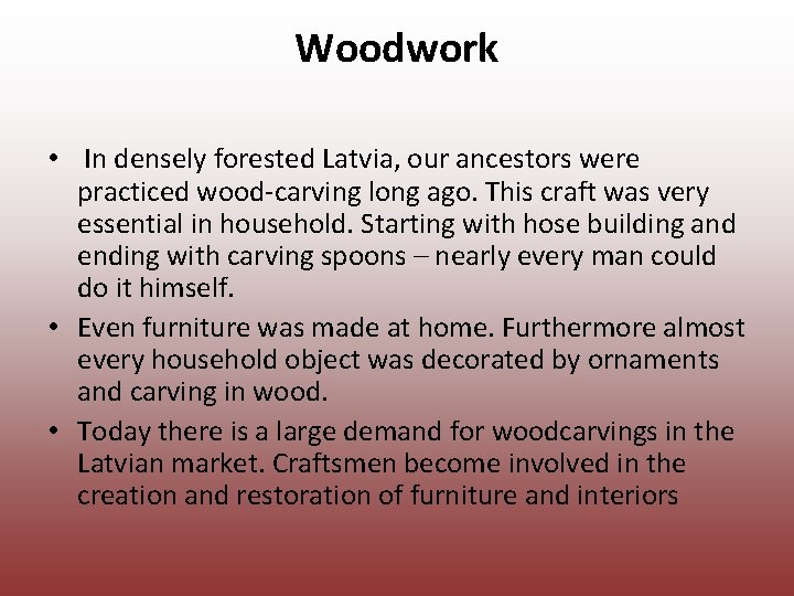 Woodwork • In densely forested Latvia, our ancestors were practiced wood carving long ago. Woodwork • In densely forested Latvia, our ancestors were practiced wood carving long ago.