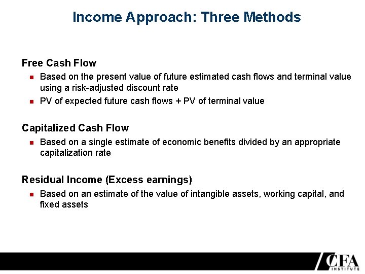 Income Approach: Three Methods Free Cash Flow Based on the present value of future