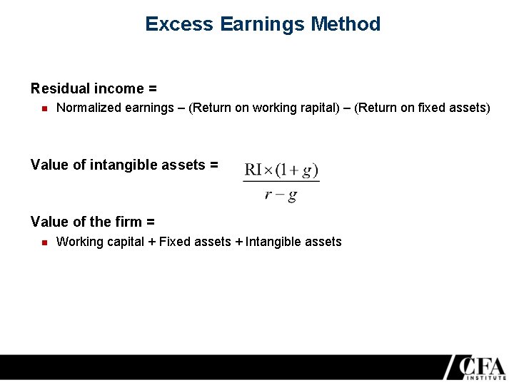 Excess Earnings Method Residual income = Normalized earnings – (Return on working rapital) –