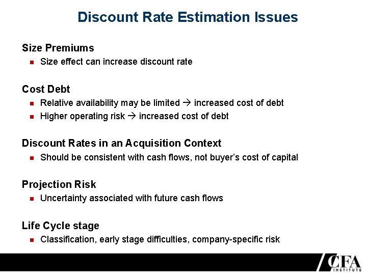 Discount Rate Estimation Issues Size Premiums Size effect can increase discount rate Cost Debt