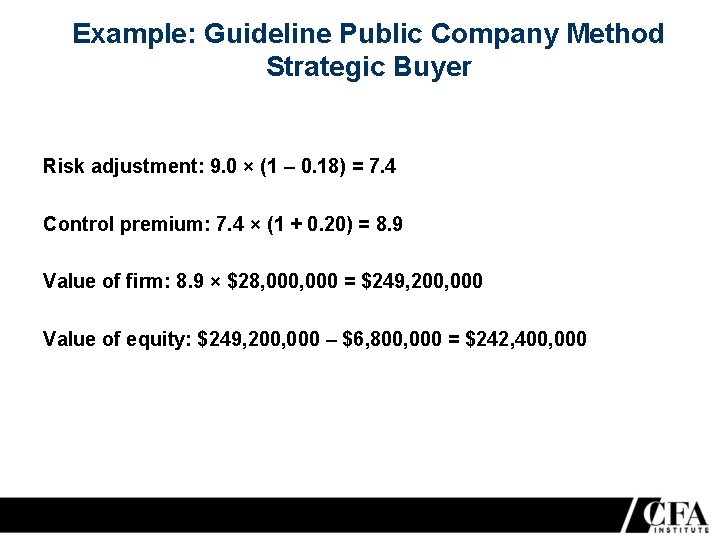 Example: Guideline Public Company Method Strategic Buyer Risk adjustment: 9. 0 × (1 – Example: Guideline Public Company Method Strategic Buyer Risk adjustment: 9. 0 × (1 –