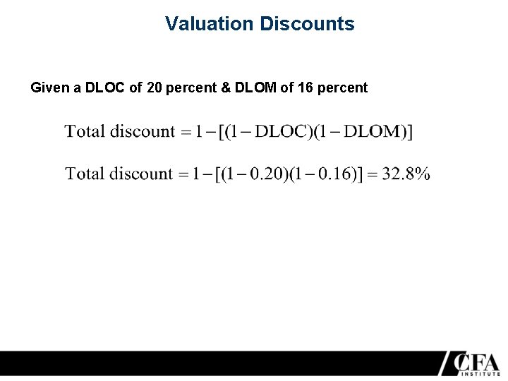 Valuation Discounts Given a DLOC of 20 percent & DLOM of 16 percent 