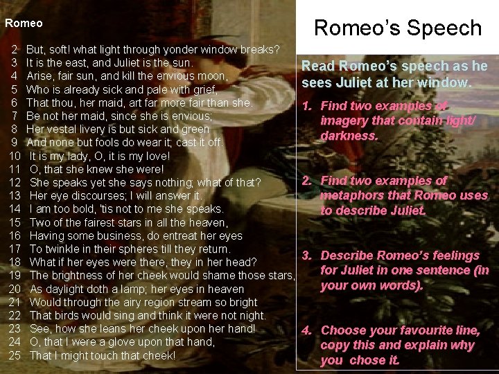 Romeo Romeo’s Speech 2 But, soft! what light through yonder window breaks? 3 It