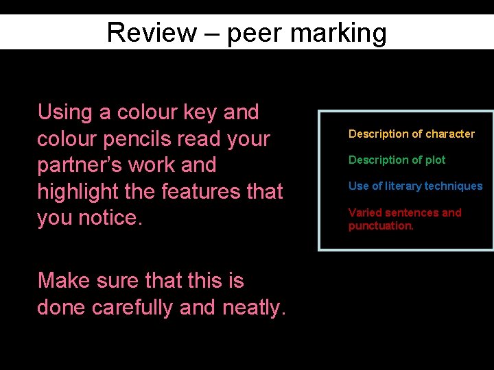 Review – peer marking Using a colour key and colour pencils read your partner’s