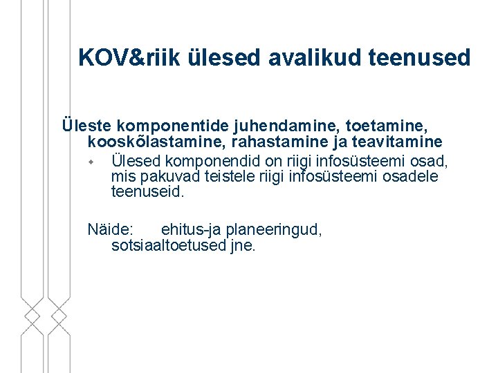 KOV&riik ülesed avalikud teenused Üleste komponentide juhendamine, toetamine, kooskõlastamine, rahastamine ja teavitamine w Ülesed