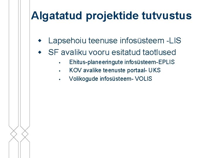 Algatatud projektide tutvustus w Lapsehoiu teenuse infosüsteem -LIS w SF avaliku vooru esitatud taotlused