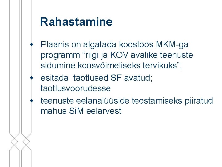 Rahastamine w Plaanis on algatada koostöös MKM-ga programm “riigi ja KOV avalike teenuste sidumine