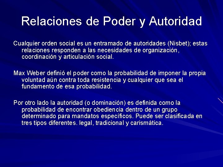 Relaciones de Poder y Autoridad Cualquier orden social es un entramado de autoridades (Nisbet);