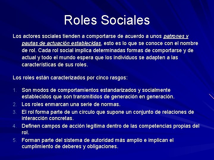 Roles Sociales Los actores sociales tienden a comportarse de acuerdo a unos patrones y