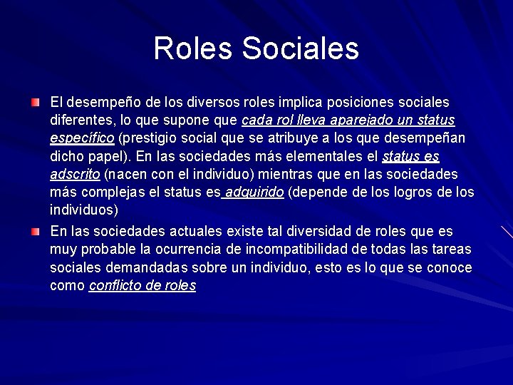 Roles Sociales El desempeño de los diversos roles implica posiciones sociales diferentes, lo que