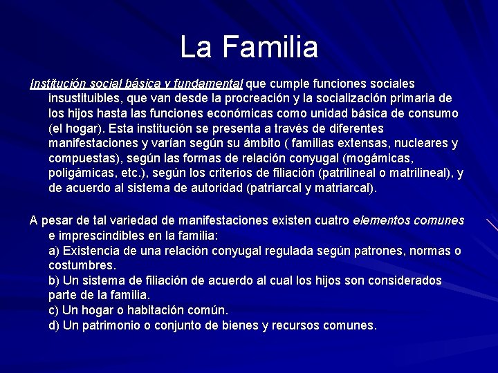 La Familia Institución social básica y fundamental que cumple funciones sociales insustituibles, que van