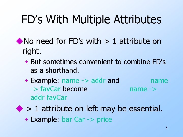 FD’s With Multiple Attributes u. No need for FD’s with > 1 attribute on