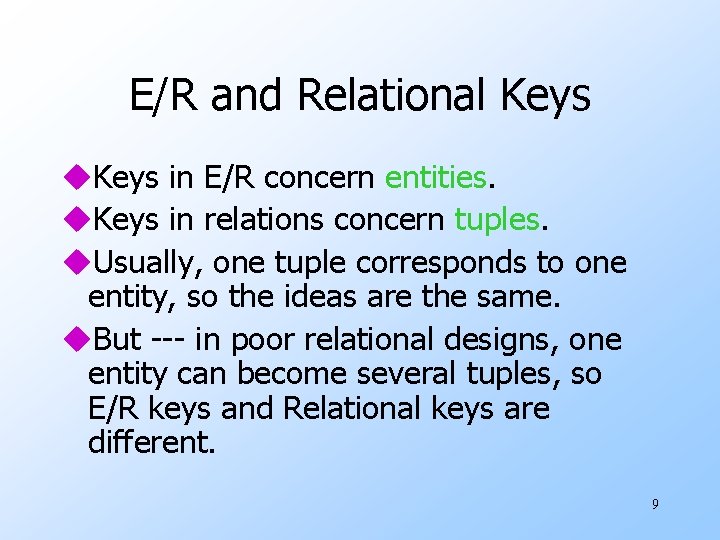 E/R and Relational Keys u. Keys in E/R concern entities. u. Keys in relations