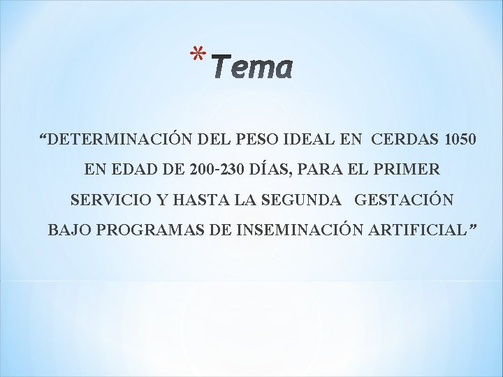 * “ DETERMINACIÓN DEL PESO IDEAL EN CERDAS 1050 EN EDAD DE 200 -230