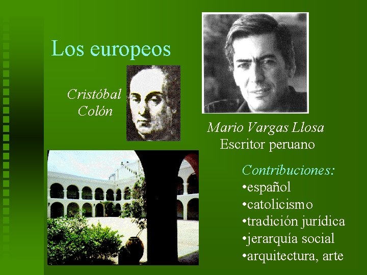 Los europeos Cristóbal Colón Mario Vargas Llosa Escritor peruano Contribuciones: • español • catolicismo