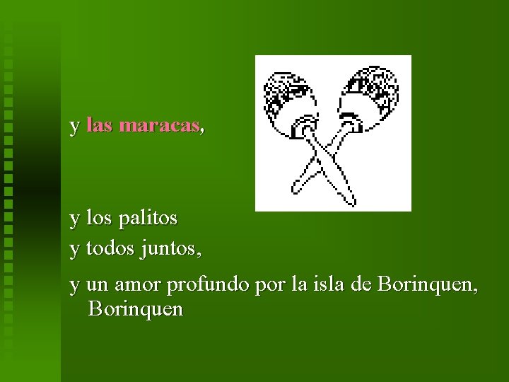 y las maracas, y los palitos y todos juntos, y un amor profundo por