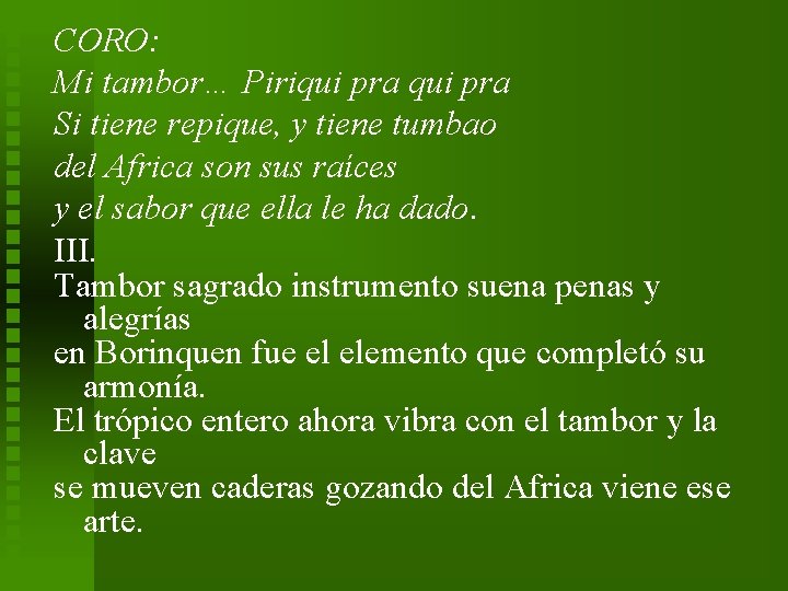CORO: Mi tambor… Piriqui pra Si tiene repique, y tiene tumbao del Africa son