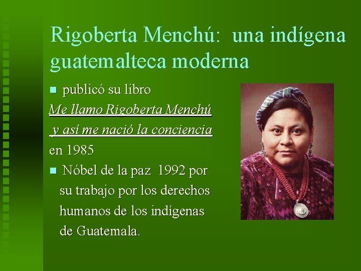 Rigoberta Menchú: una indígena guatemalteca moderna publicó su libro Me llamo Rigoberta Menchú y