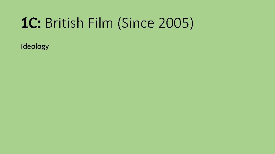 1 C: British Film (Since 2005) Ideology 