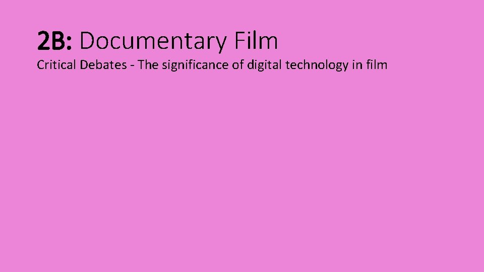 2 B: Documentary Film Critical Debates - The significance of digital technology in film