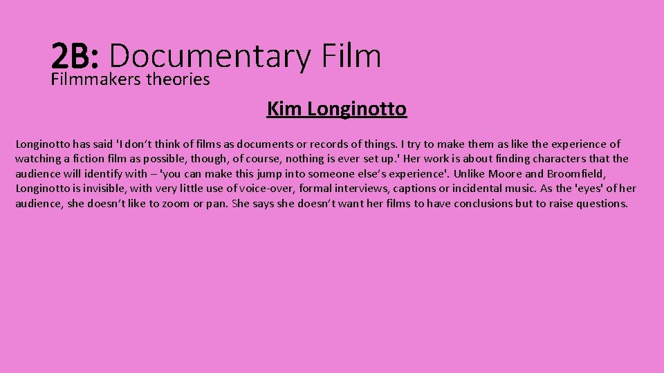 2 B: Documentary Filmmakers theories Kim Longinotto has said 'I don’t think of films