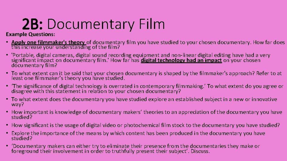 2 B: Documentary Film Example Questions: • Apply one filmmaker's theory of documentary film