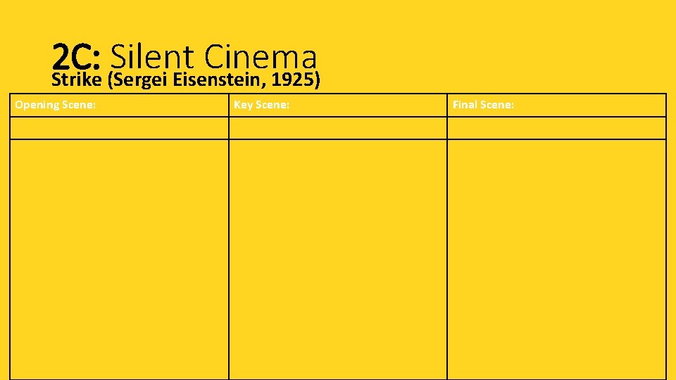 2 C: Silent Cinema Strike (Sergei Eisenstein, 1925) Opening Scene: Key Scene: Final Scene: